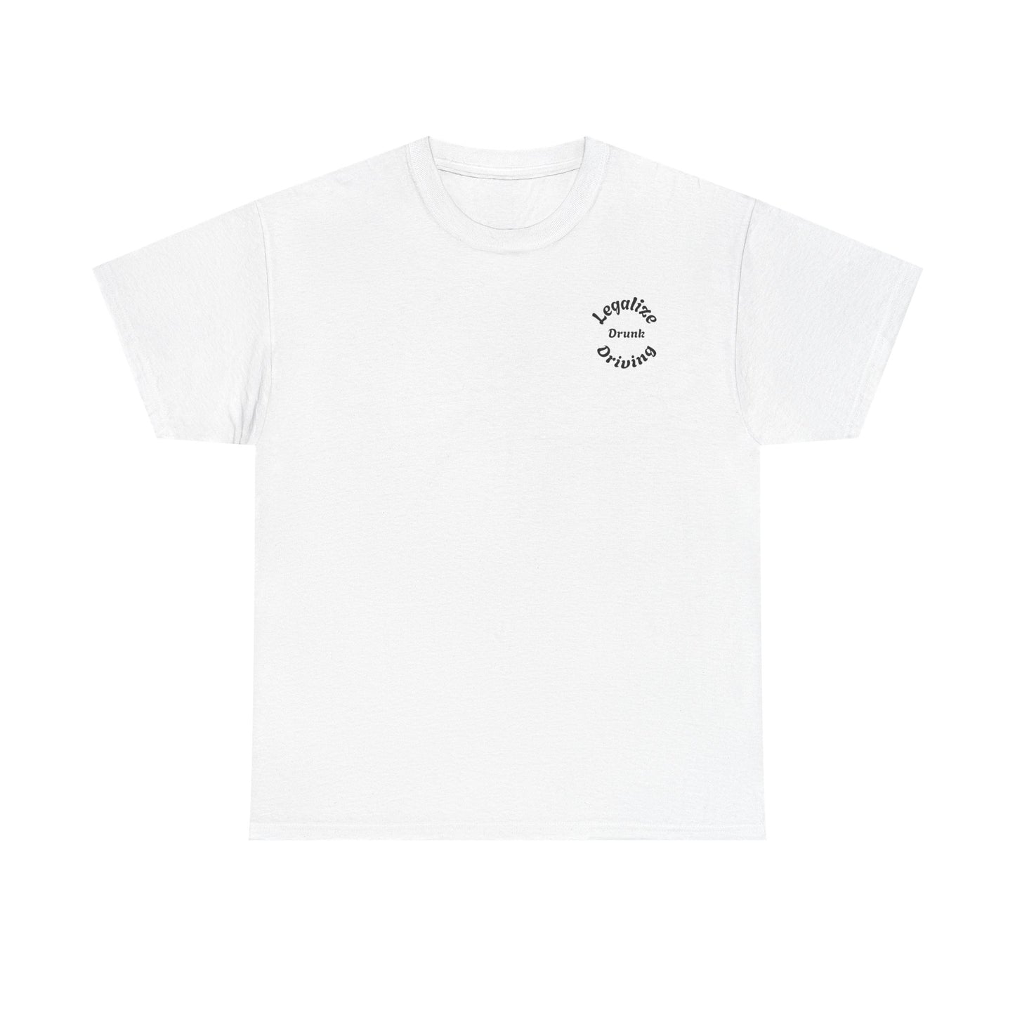 Legalize Drunk Driving T-Shirt
