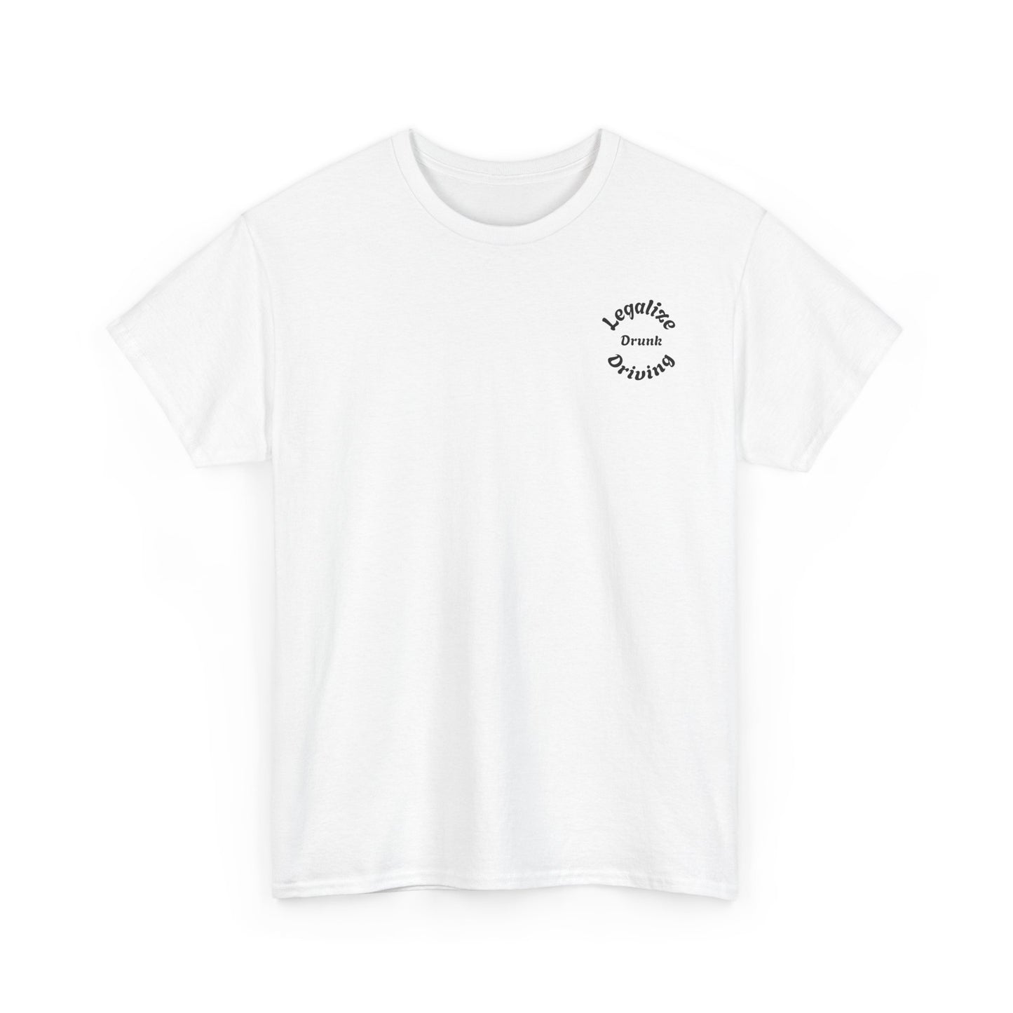Legalize Drunk Driving T-Shirt