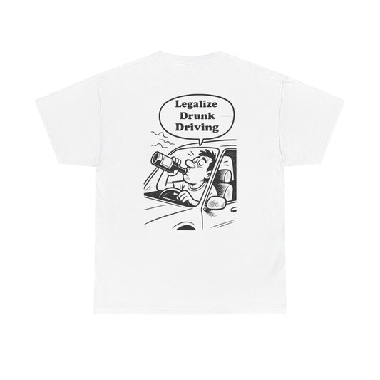 Legalize Drunk Driving T-Shirt